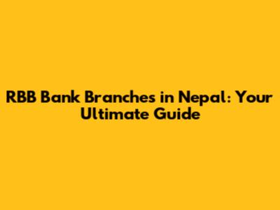 RBB Bank Branches in Nepal: Your Ultimate Guide
