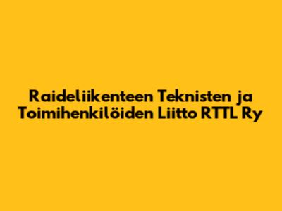 Raideliikenteen Teknisten ja Toimihenkilöiden Liitto RTTL Ry