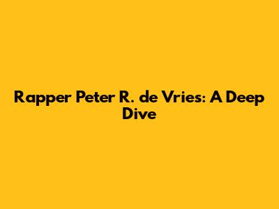 Rapper Peter R. de Vries: A Deep Dive