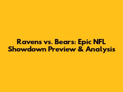 Ravens vs. Bears: Epic NFL Showdown Preview & Analysis