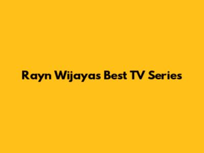 Rayn Wijaya's Best TV Series