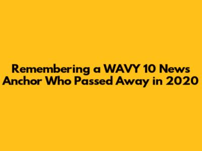 Remembering a WAVY 10 News Anchor Who Passed Away in 2020