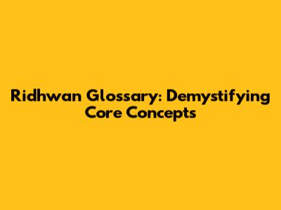 Ridhwan Glossary: Demystifying Core Concepts