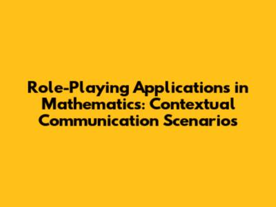 Role-Playing Applications in Mathematics: Contextual Communication Scenarios