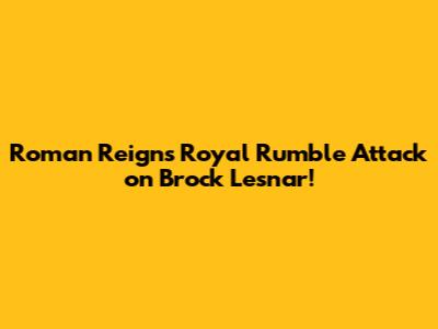 Roman Reigns' Royal Rumble Attack on Brock Lesnar!
