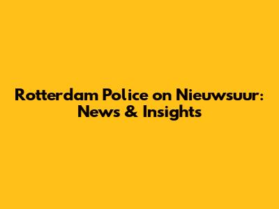 Rotterdam Police on Nieuwsuur: News & Insights
