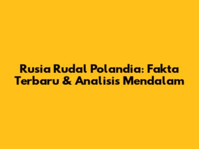 Rusia Rudal Polandia: Fakta Terbaru & Analisis Mendalam