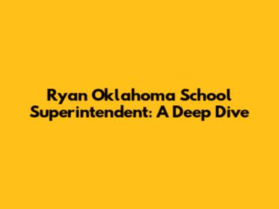 Ryan Oklahoma School Superintendent: A Deep Dive