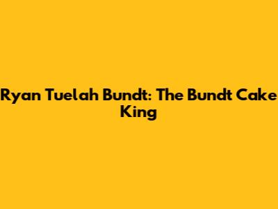 Ryan Tuelah Bundt: The Bundt Cake King