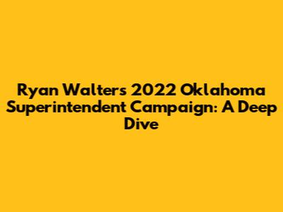 Ryan Walters' 2022 Oklahoma Superintendent Campaign: A Deep Dive