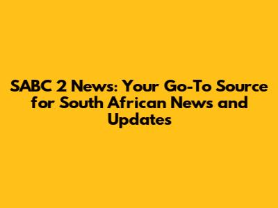SABC 2 News: Your Go-To Source for South African News and Updates