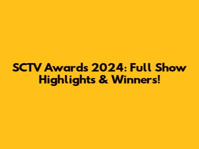 SCTV Awards 2024: Full Show Highlights & Winners!