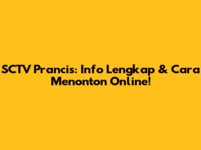 SCTV Prancis: Info Lengkap & Cara Menonton Online!