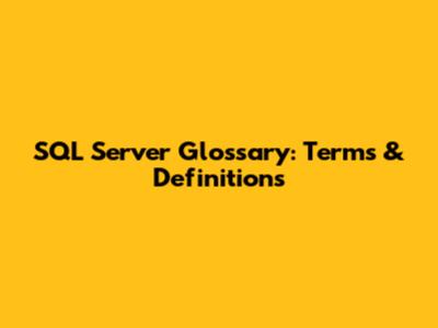 SQL Server Glossary: Terms & Definitions