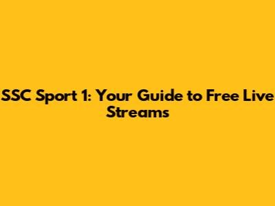 SSC Sport 1: Your Guide to Free Live Streams