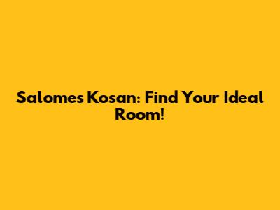 Salome's Kosan: Find Your Ideal Room!