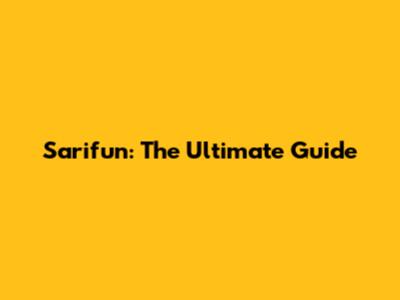 Sarifun: The Ultimate Guide