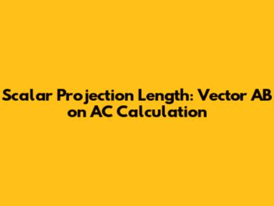 Scalar Projection Length: Vector AB on AC Calculation