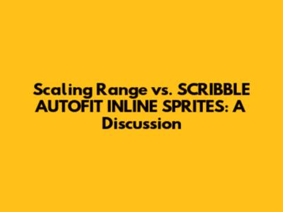 Scaling Range vs. `SCRIBBLE_AUTOFIT_INLINE_SPRITES`: A Discussion