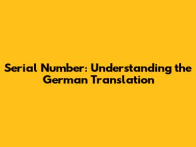 Serial Number: Understanding the German Translation