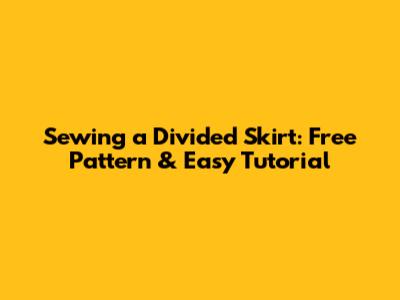 Sewing a Divided Skirt: Free Pattern & Easy Tutorial