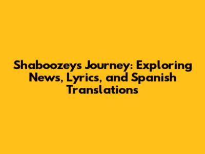 Shaboozey's Journey: Exploring News, Lyrics, and Spanish Translations