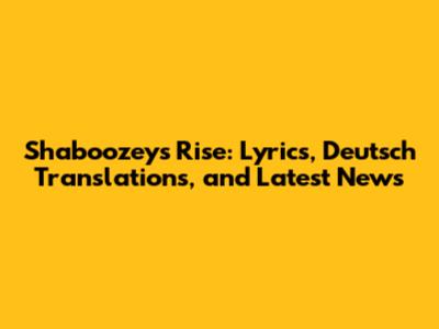 Shaboozey's Rise: Lyrics, Deutsch Translations, and Latest News