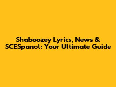 Shaboozey Lyrics, News & SCESpanol: Your Ultimate Guide