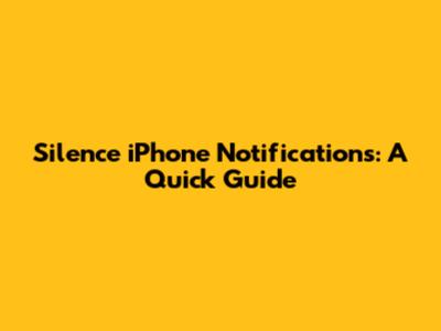 Silence iPhone Notifications: A Quick Guide