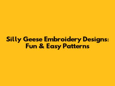 Silly Geese Embroidery Designs: Fun & Easy Patterns