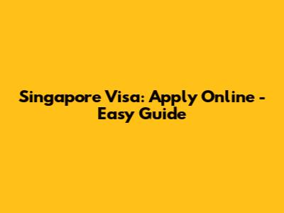 Singapore Visa: Apply Online - Easy Guide