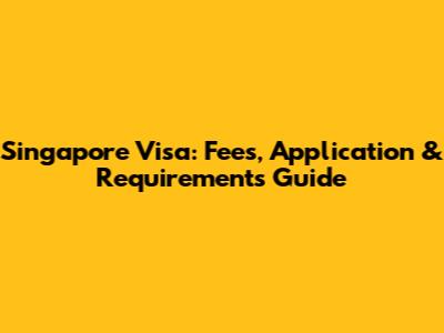 Singapore Visa: Fees, Application & Requirements Guide