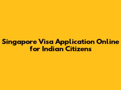 Singapore Visa Application Online for Indian Citizens