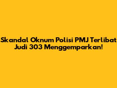 Skandal Oknum Polisi PMJ Terlibat Judi 303 Menggemparkan!
