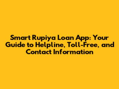 Smart Rupiya Loan App: Your Guide to Helpline, Toll-Free, and Contact Information