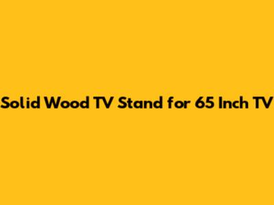 Solid Wood TV Stand for 65 Inch TV
