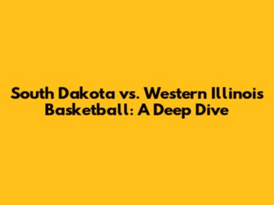 South Dakota vs. Western Illinois Basketball: A Deep Dive