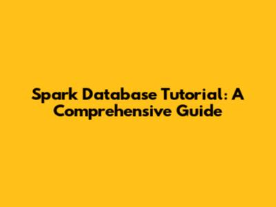 Spark Database Tutorial: A Comprehensive Guide
