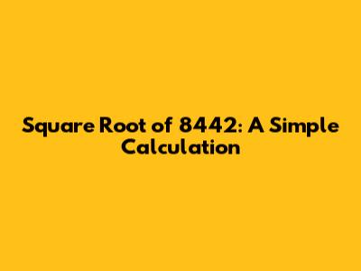 Square Root of 8442: A Simple Calculation