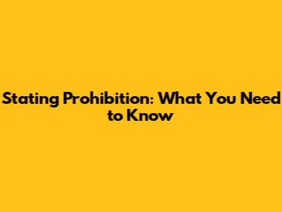 Stating Prohibition: What You Need to Know