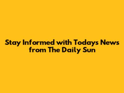 Stay Informed with Today's News from The Daily Sun