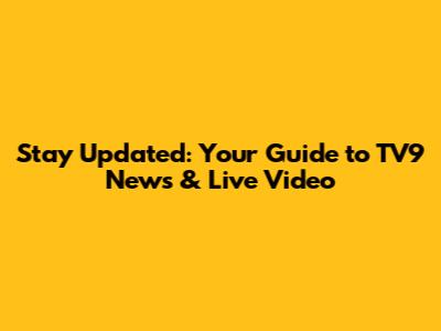 Stay Updated: Your Guide to TV9 News & Live Video