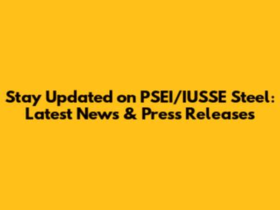 Stay Updated on PSEI/IUSSE Steel: Latest News & Press Releases