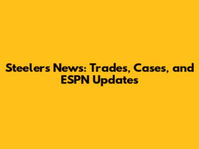Steelers News: Trades, Cases, and ESPN Updates
