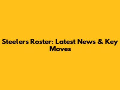 Steelers Roster: Latest News & Key Moves