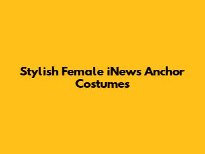 Stylish Female iNews Anchor Costumes