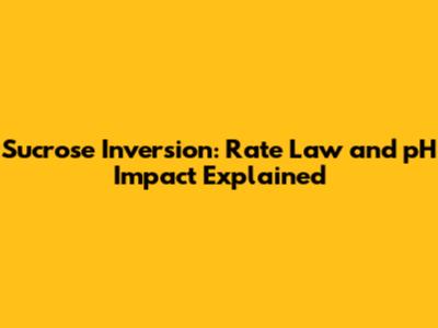 Sucrose Inversion: Rate Law and pH Impact Explained