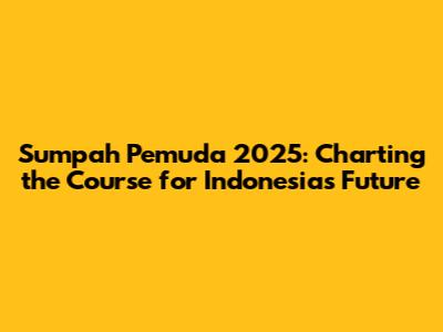 Sumpah Pemuda 2025: Charting the Course for Indonesia's Future