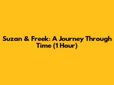 Suzan & Freek: A Journey Through Time (1 Hour)