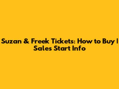 Suzan & Freek Tickets: How to Buy | Sales Start Info